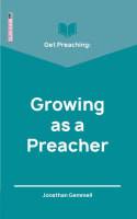 Get Preaching: Growing as a Preacher (Proclamation Trust's "Preaching The Bible" Series) Paperback