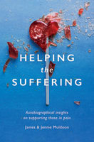 Helping the Suffering: Autobiographical Reflections on Supporting Those in Pain Paperback
