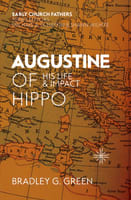 Augustine of Hippo: His Life and Impact (Early Church Fathers Series) Paperback