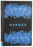 Christian Heroes: Just Like You Hardback