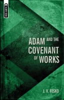 Adam and the Covenant of Works (#02 in Divine Covenants Series) Hardback