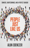 People Just Like Us: Sinners, Shortcomings, and a Perfect Saviour Paperback