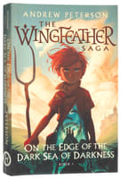 On the Edge of the Dark Sea of Darkness (#01 in The Wingfeather Saga Series) Paperback