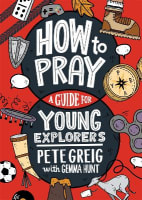 How to Pray: A Guide For Young Explorers Paperback