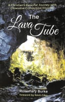 The Lava Tube: A Christian's Personal Journey With Obsessive Compulsive Disorder Paperback