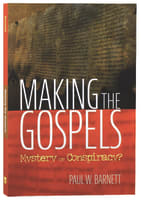Making the Gospels: Mystery Or Conspiracy? Paperback