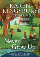 Never Grow Up (#03 in Baxter Family Children's Story Series) Hardback