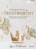 Trustworthy: Overcoming Our Greatest Struggles to Trust God (6 Sessions) (Bible Study Book) Paperback