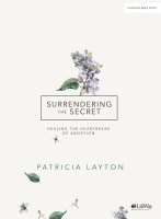 Surrendering the Secret: Healing the Heartbreak of Abortion (Bible Study Book, 8 Sessions) Paperback