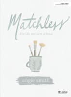 Matchless: The Life and Love of Jesus (8 Weeks) (Bible Study Book) Paperback