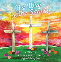 The Way to the Savior: A Family Easter Devotional Hardback