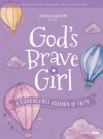 God's Brave Girl : A Courageous Journey of Faith (Older Girls Study Journal) (For Girls Like You Series) Paperback