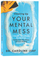 Cleaning Up Your Mental Mess: 5 Simple, Scientifically Proven Steps to Reduce Anxiety, Stress, and Toxic Thinking International Trade Paper Edition