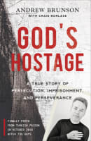 God's Hostage: A True Story of Persecution, Imprisonment, and Perseverance Paperback