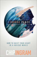 I Choose Peace: How to Quiet Your Heart in An Anxious World Paperback