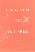 Forgiven and Set Free: A Bible Study For Women Seeking Healing After Abortion Paperback