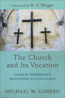 The Church and Its Vocation: Lesslie Newbigin's Missionary Ecclesiology Paperback