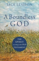 A Boundless God: The Spirit According to the Old Testament Paperback