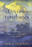 Divine Attributes: Knowing the Covenantal God of Scripture Paperback