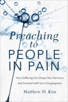 Preaching to People in Pain: How Suffering Can Shape Your Sermons and Connect With Your Congregation Paperback