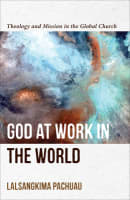 God At Work in the World: Theology and Mission in the Global Church Paperback
