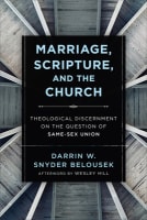 Marriage, Scripture, and the Church: Theological Discernment on the Question of Same-Sex Union Paperback