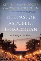 The Pastor as Public Theologian: Reclaiming a Lost Vision Paperback