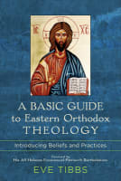 A Basic Guide to Eastern Orthodox Theology: Introducing Beliefs and Practices Paperback