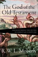 The God of the Old Testament: Encountering the Divine in Christian Scripture Hardback