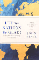 Let the Nations Be Glad!: The Supremacy of God in Missions Hardback