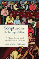 Scripture and Its Interpretation: A Global, Ecumenical Introduction to the Bible Paperback