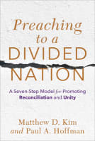 Preaching to a Divided Nation: A Seven-Step Model For Promoting Reconciliation and Unity Paperback