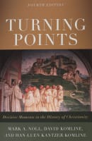 Turning Points: Decisive Moments in the History of Christianity (4th Edition) Paperback