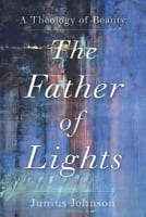 The Father of Lights: A Theology of Beauty Paperback
