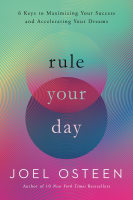 Rule Your Day: 6 Keys to Maximizing Your Success and Accelerating Your Dreams Paperback