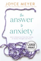 The Answer to Anxiety: How to Break Free From the Tyranny of Anxious Thoughts and Worry (Large Print) Hardback