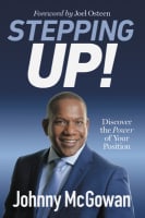 Stepping Up!: Discover the Power of Your Position Paperback
