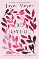 Be Joyful: 50 Days to Defeat the Things That Try to Defeat You Hardback