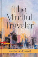 The Mindful Traveler: Devotional Journal Flexi-back