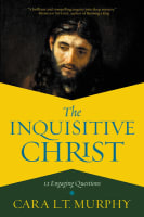 The Inquisitive Christ: 12 Engaging Questions Hardback
