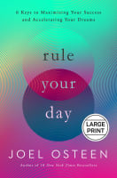 Rule Your Day: 6 Keys to Maximizing Your Success and Accelerating Your Dreams Hardback