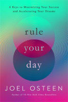 Rule Your Day: 6 Keys to Maximizing Your Success and Accelerating Your Dreams Hardback