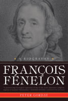Francois Fenelon: The Apostle of Pure Love Paperback