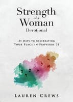 Strength of a Woman Devotional: 31 Days to Celebrating Your Place in Proverbs 31 Paperback
