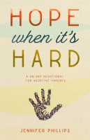 Hope When It's Hard: A 30-Day Devotional For Adoptive Parents Paperback