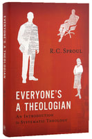 Everyone's a Theologian: An Introduction to Systematic Theology Hardback