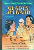 Gladys Aylward - Daring to Trust (Heroes For Young Readers Series) Hardback