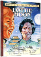 Lottie Moon - a Generous Offering (Heroes For Young Readers Series) Hardback