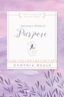 Becoming a Woman of Purpose (Becoming A Woman Bible Studies Series) Paperback