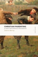 Christian Parenting - 52 Daily Devotionals For Parents (Lexham Classics Series) Paperback